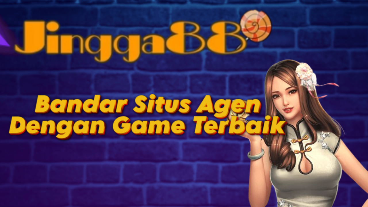 Bandar Situs Agen Dengan Game Terbaik