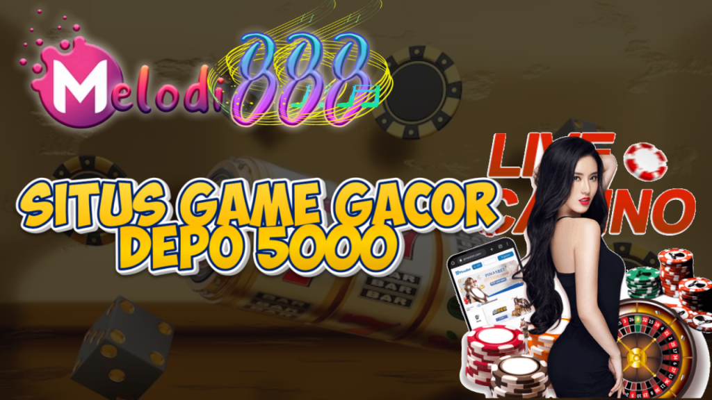 Situs Game Gacor Depo 5000