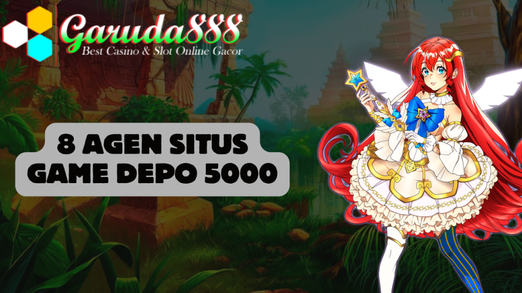 8 Agen Situs Game Depo 5000