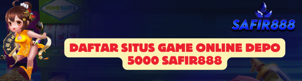 Daftar Situs Game SAFIR888