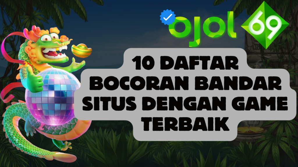 10 Daftar Bocoran Bandar Situs Dengan Game Terbaik