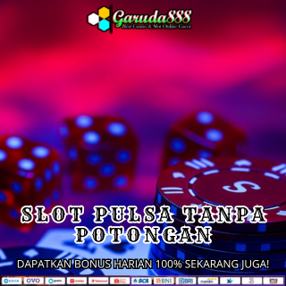 SLOT PULSA TANPA POTONGAN 