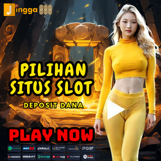 PILIHAN SITUS SLOT DEPOSIT DANA