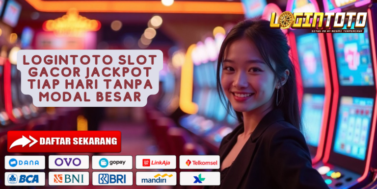 LOGINTOTO SLOT GACOR JACKPOT TIAP HARI TANPA MODAL BESAR