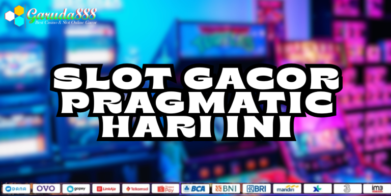 SLOT GACOR PRAGMATIC HARI INI GARUDA888